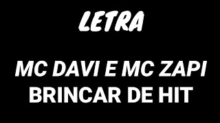 MC Davi e ZAPI - Brincar de Hit-(Letra)