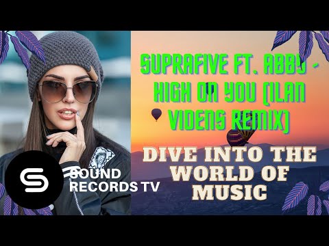 Suprafive Ft. ABBY - High On You (Ilan Videns Remix)