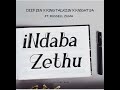 Deep sen,Kingtalkzin,Knight ft Russell Zuma -Indaba Zethu( Audio)