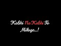 Kabhi Na Kabhi To Miloge Whatsapp Status