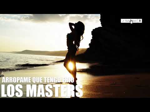 LOS MASTERS - ARROPAME QUE TENGO FRIÓ [Audio HD]