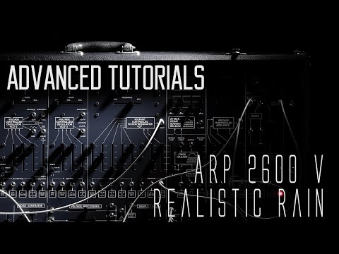 ARP 2600 V Advanced Tutorials : Realistic Rain