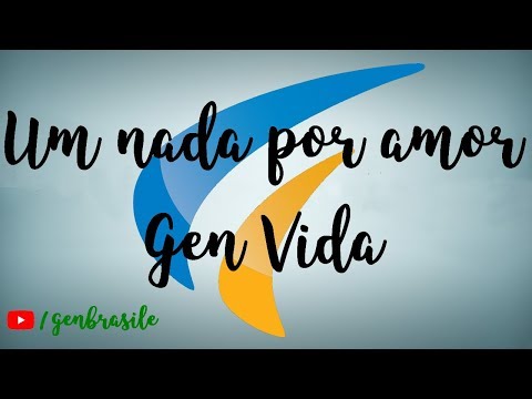 Um Nada Por Amor - GEN VIDA