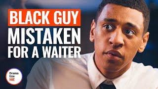 BLACK GUY MISTAKEN FOR A WAITER | @DramatizeMe