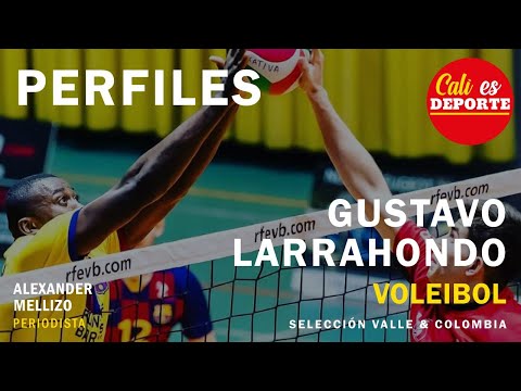 #PERFILES | Gustavo Larrahondo | VOLEIBOL