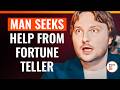 Man Seeks Help From Fortune Teller | @DramatizeMe.Special