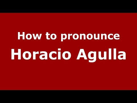 How to pronounce Horacio Agulla (Spanish/Argentina) - PronounceNames.com