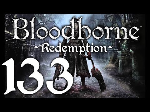 Bloodborne : The Redemption Run pt133 - This is IT! Ludwig's Downfall (and Lore)