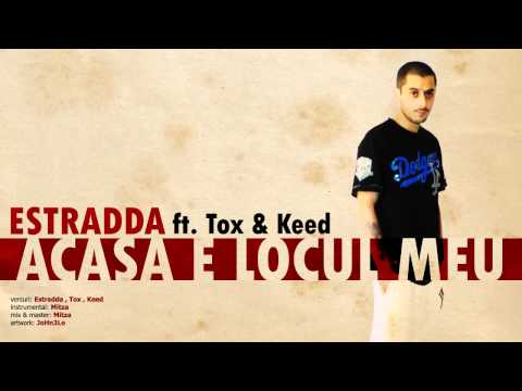 Estradda cu Tox si Keed   Acasa E Locul Meu youtube original