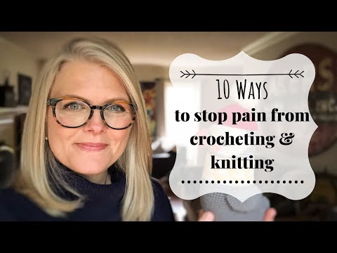 10 Ways to Stop Pain from Crocheting & Knitting