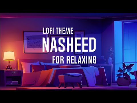 Nasheed For Studying, Sleeping and Relaxing with lofi theme