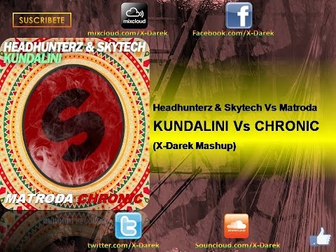 Headhunterz & Skytech Vs Matroda Vs Kundalini Vs Chronic (X-Darek Mashup)