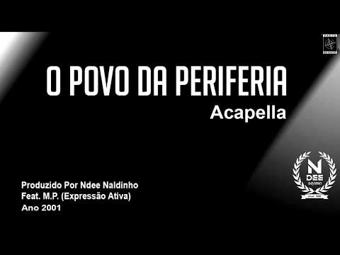 Ndee Naldinho Feat. M.P. (Expressão Ativa) O povo da periferia (acapella)