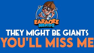 They Might Be Giants - You'll Miss Me (Karaoke)