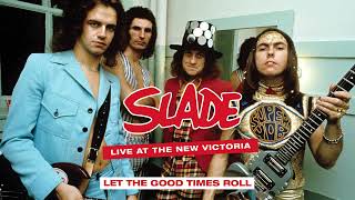 Slade - Live At The New Victoria - Let The Good Times Roll