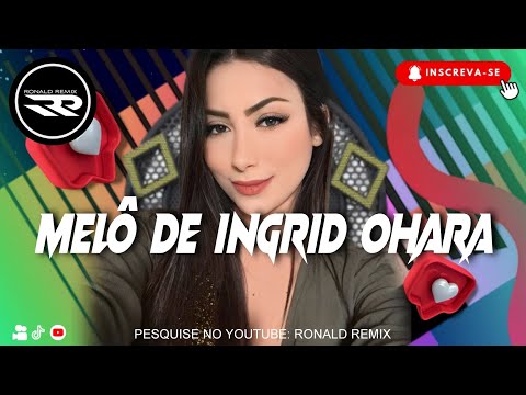 MELÔ DE INGRID OHARA - REGGAE INTERNACIONAL (Mashup) - @RONALDREMIX  (Oficial Remix)
