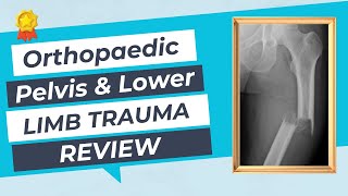 Orthopaedic Pelvis and Lower Limb Trauma Review