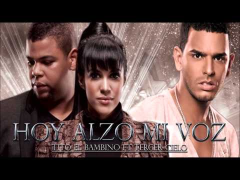 Tito el Bambino Ft Tercer Cielo - Hoy Alzo  mi Voz
