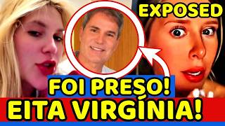 🚨EITA! Virgínia REAPARECE e CAUSA; PÔNCIO PRESO! EXPOSED FOGE DO CONTROLE e VIRA TRETA PESADA