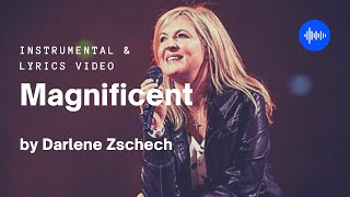 Magnificent - Darlene Zschech (Instrumental &amp; Lyrics)