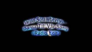 Wild Strawberrys - Dansa Till Vår Sång (Radio Edit)