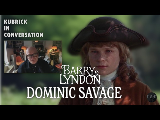 Kubrick In Conversation - Dominic Savage on Barry Lyndon