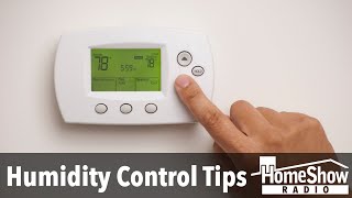 What can I do to control the humidity level in my home?