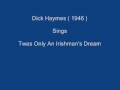 Twas Only An Irishman's Dream ----- Dick Haymes + LyricsUnderneath