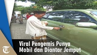 Viral Pengemis Punya Mobil dan Diantar Jemput Sopir hingga Pendapatan Rp12 Juta, Begini Pengakuannya