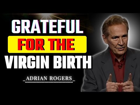 Faith That Saves: The Virgin-Born Mighty Savior | Adrian Rogers