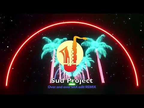 Sud Project - OVER AND OVER  Sax edit ( per ML Production ) - House sax song 2023