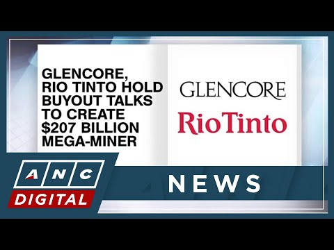 Glencore, Rio Tinto hold buyout talks to create $207 billion mega-miner | ANC