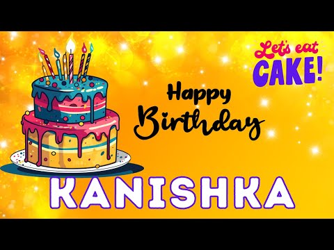 Happy Birthday Kanishka, Birthday of Kanishka, Best Birthday Wishes, hbd