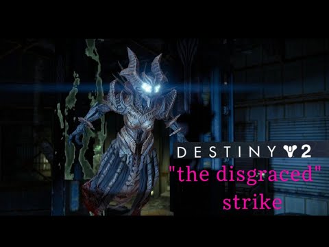 DESTINY 2 - The Disgraced (Strike) Full Gameplay