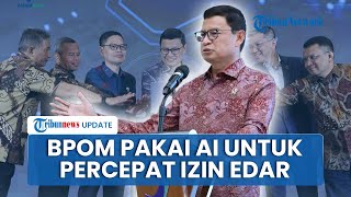 BPOM Gunakan AI untuk Percepat Izin Edar Kosmetik dan Perkuat Pengawasan Keamanan Produk Nasional