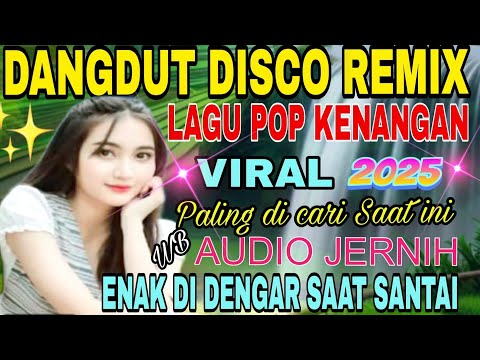 DANGDUT DISCO REMIX LAGU POP KENANGAN SEPANJANG MASA/SATU JAM NONSTOP