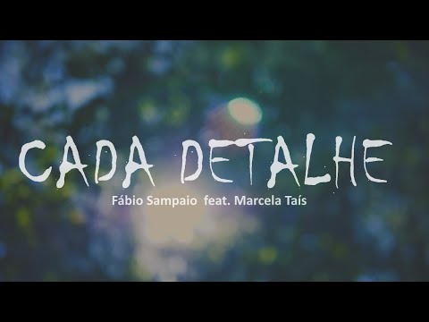 Cada Detalhe - Fábio Sampaio Feat. Marcela Taís (legendado)
