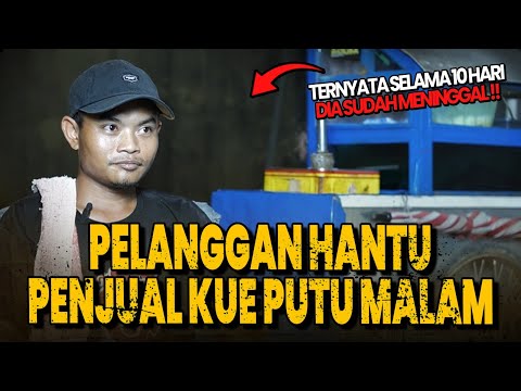 KESAKSIAN HOROR PEDAGANG KUE PUTU KELILING MALAM PEMBELINYA TERNYATA SUDAH MENINGGAL 10 HARI YG LALU