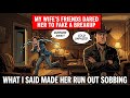 My Wife S Friends Dared Her To Fake A Breakup To Test Me What I Said Next Made Her Run From