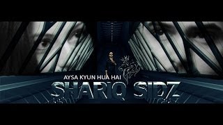 Aysa Kyun Hua Hai - Shariq Sidz