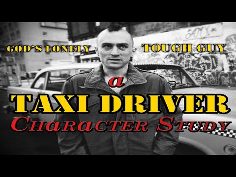 TAXI DRIVER Character Study - God's Lonely Tough Guy
