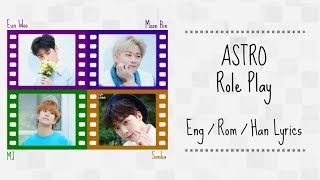 ASTRO- Role Play (Color Coded Lyrics~ Eng/Rom/Han)