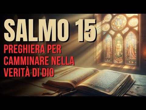 Salmo 15 – Vivere in armonia con la volontà di Dio