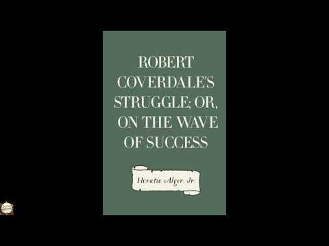 Robert Coverdale's Struggle; Or, on the Wave of Success by Horatio Alger, Jr — free full audiobook