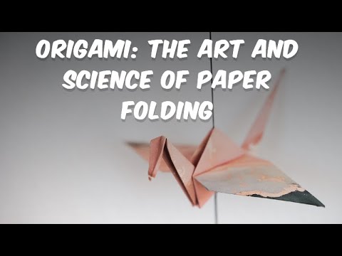 Origami: The Art and Science of Paper Folding