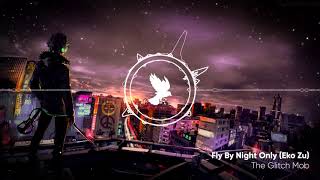The Glitch Mob - Fly By Night Only (Eko Zu - Remix)