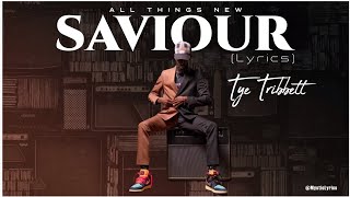 Tye Tribbet || Saviour (lyrics video)