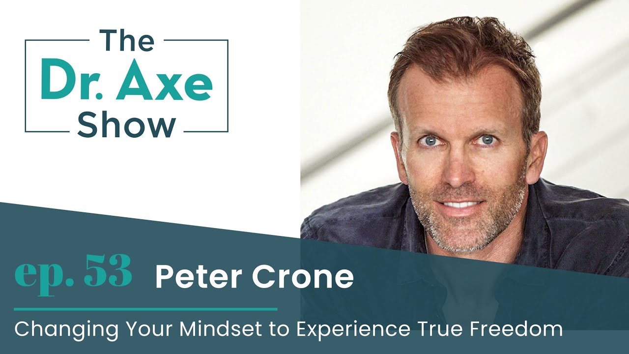 Changing Your Mindset to Experience True Freedom | The Dr. Axe Show Podcast Episode 53