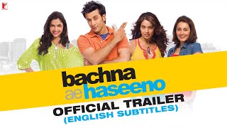 Bachna Ae Haseeno - Official Trailer with English subtitles | Ranbir | Bipasha | Minissha | Deepika