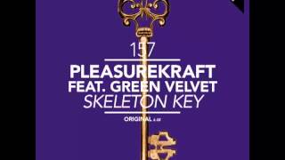 Pleasurekraft ft Green Velvet - Skeleton Key (Original Mix)